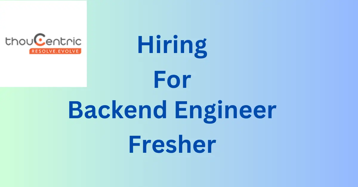 Thoucentric hiring Backend Engineer Fresher-Bangalore