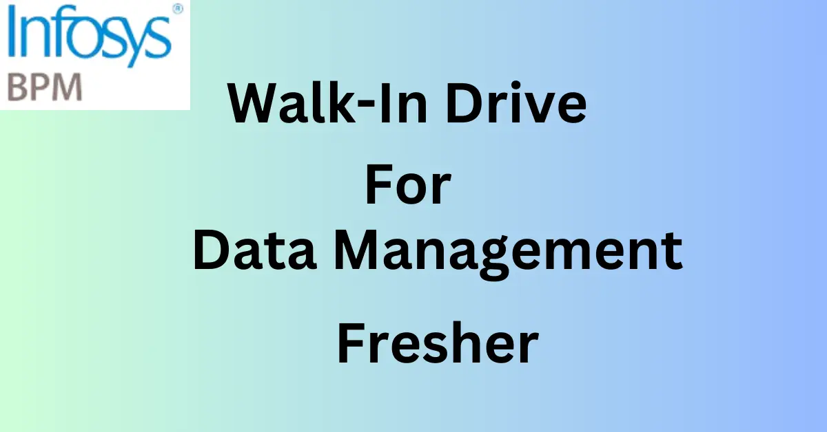 Walk-In Drive For Freshers-Data Management