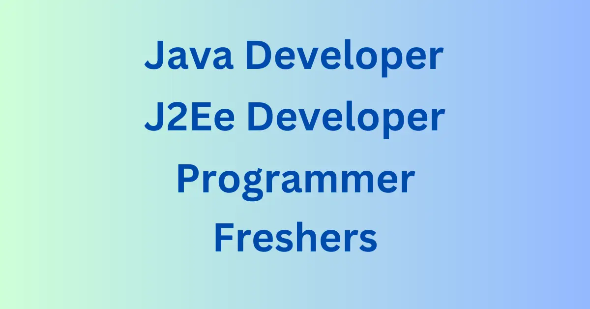 Java Developer II J2Ee Developer - Programmer Freshers WFH