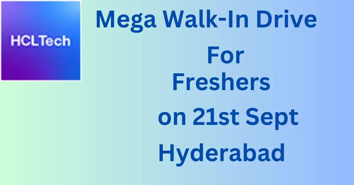 Mega Walk-In Drive For Freshers on 21st Sept in HCLTech Hyderabad